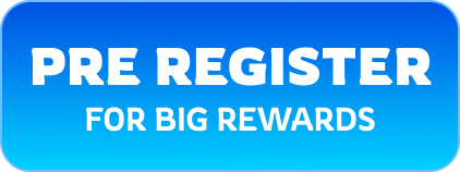 Pre Register for Big Rewards